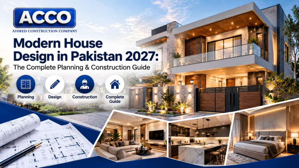 Modern House Design in Pakistan 2026-27: The Complete Planning & Construction Guide